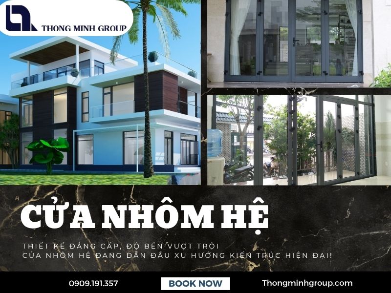 Cửa nhôm hệ – bí quyết làm nên vẻ đẹp sang trọng và bền vững cho ngôi nhà bạn